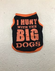 Cotton T-Shirt for Dogs and Cats - I Hunt With The Big Dogs (Pet Clothing)